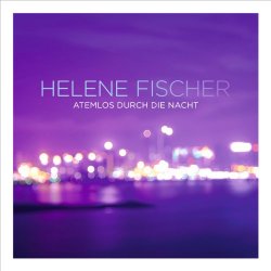 Helene Fischer - Atemlos durch die Nacht (The Radio Mixes)
