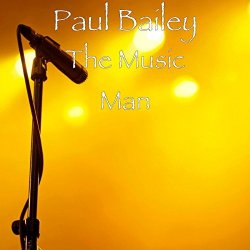 Paul Bailey - The Music Man