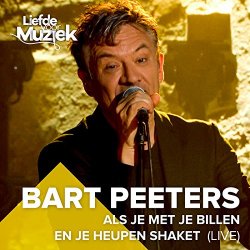 Bart Peeters - Als Je Met Je Billen En Je Heupen Shaket (Uit Liefde Voor Muziek) [Live]