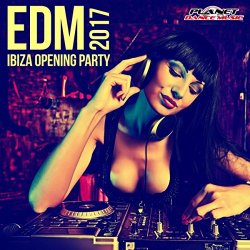   - EDM 2017 Ibiza Opening Party