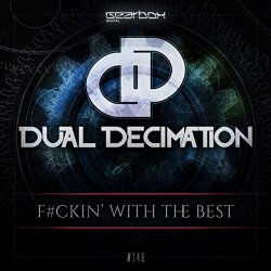Dual Decimation - Fuckin' With The Best (Original Mix) [Explicit]