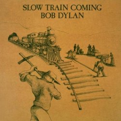 Bob Dylan - Slow Train Coming by Bob Dylan (2005-01-04)