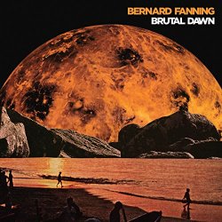 Bernard Fanning - Brutal Dawn