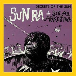 Sun Ra and His Solar Arkestra - Secrets of the Sun