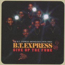 B.T. Express - Give It Up-the Bt Express Anthology 1974/1982