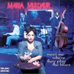 Maria Muldaur - Meet Me Where They Play The Blues by Maria Muldaur (1999-04-27)