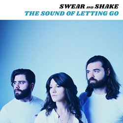 Swear and Shake - The Sound of Letting Go