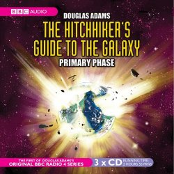 The Hitchhiker's Guide to the Galaxy - The Hitchhiker's Guide To The Galaxy: Primary Phase