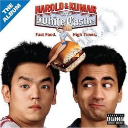 Harold & Kumar Go To White Castle: The Album [Explicit]