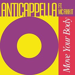 Anticappella ft. MC Fixx It - Move Your Body