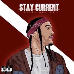 Dezzy Hollow - Stay Current [Explicit]