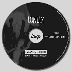 Lonely - I Wanna Be Controll