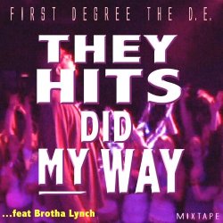 First Degree The D - They Hits Did My Way [Explicit]