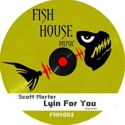 Scott Morter - Lyin For You