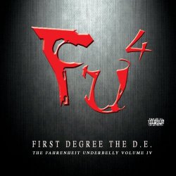 First Degree The D - F.U.4, The Fahrenheit Underbelly Volume IV [Explicit]