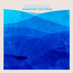 Lowercase Noises - Migratory Patterns