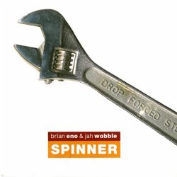 Eno And Wobble - Spinner