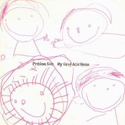 Problem Kids - My First Acid House