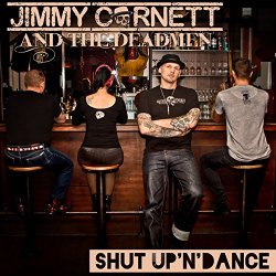 Jimmy Cornett & The Deadmen - Shut up 'N' Dance