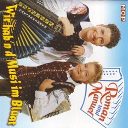 Roman & Manuel - Roman & Manuel - Wir hab'n d' Musi im Bluat
