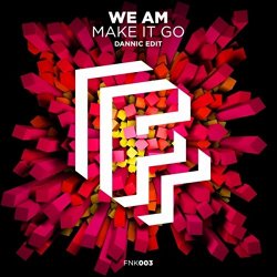 We AM - Make It Go (Dannic Radio Edit)
