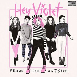 Hey Violet - From The Outside [Explicit]
