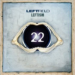 Leftfield - Leftism 22