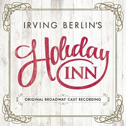  - Irving Berlin's Holiday Inn (Original Broadway Cast Recording)