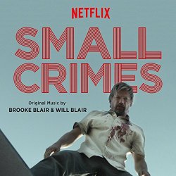 Brooke Blair & Will Blair - Small Crimes (Original Motion Picture Soundtrack)