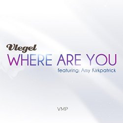 Vlegel Feat - Where Are You (feat. Amy Kirkpatrick) [Original Mix]