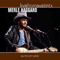 Merle Haggard - Live from Austin, TX: Merle Haggard