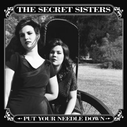 Secret Sisters, The - Put Your Needle Down
