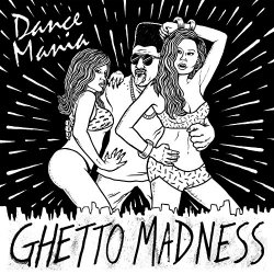 Various Artists - Dance Mania: Ghetto Madness