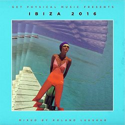 Various Artists - Get Physical Music Presents: Ibiza 2016 - Mixed by Roland Leesker