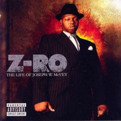 Z-Ro - The Life of Joseph W. Mcvey [Explicit]