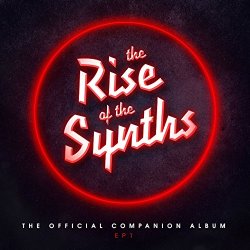   - The Rise of the Synths Ep1 (The Official Companion Album)