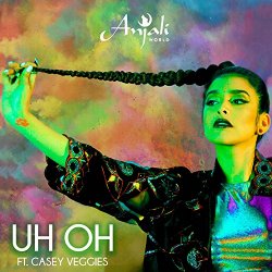 Anjali World - Uh Oh (feat. Casey Veggies)