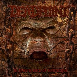 Dead Point - Ultraviolence of Grotesque