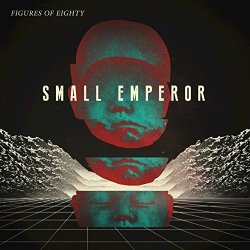 Figures Of Eighty - Small Emperor [Explicit]