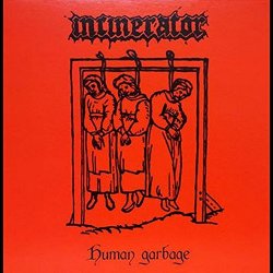 Incinerator - Human Garbage