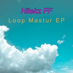 Hitekz Ff - Loop Mastur EP