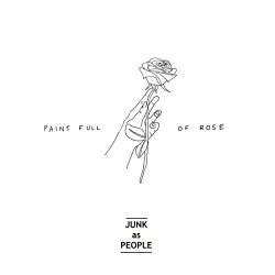 Junk As People - Paint Full of Rose [Explicit]