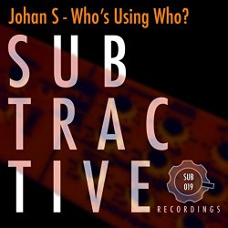 Johan S - Who's Using Who?