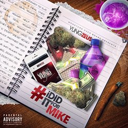 Yung Zeus - #IDidItForMike [Explicit]