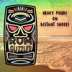 Rum Guzzler - Heavy Pours on Distant Shores