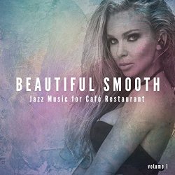 Various Artists - Beautiful Smooth Jazz Music for Cafe Restaurant (Best of Smooth Jazz & Lounge Background Music)