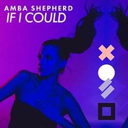 Amba Shepherd - If I Could