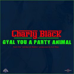 Charly Black - Gyal You a Party Animal