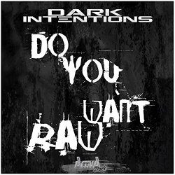 Dark Intentions - Do You Want Raw