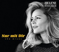 Helene Fischer - Nur mit Dir-the Mixes [Import allemand]
